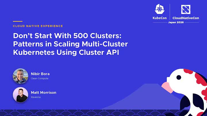 Don't Start With 500 Clusters: Patterns in Scaling Multi-Cluster Kubernetes with Cluster API